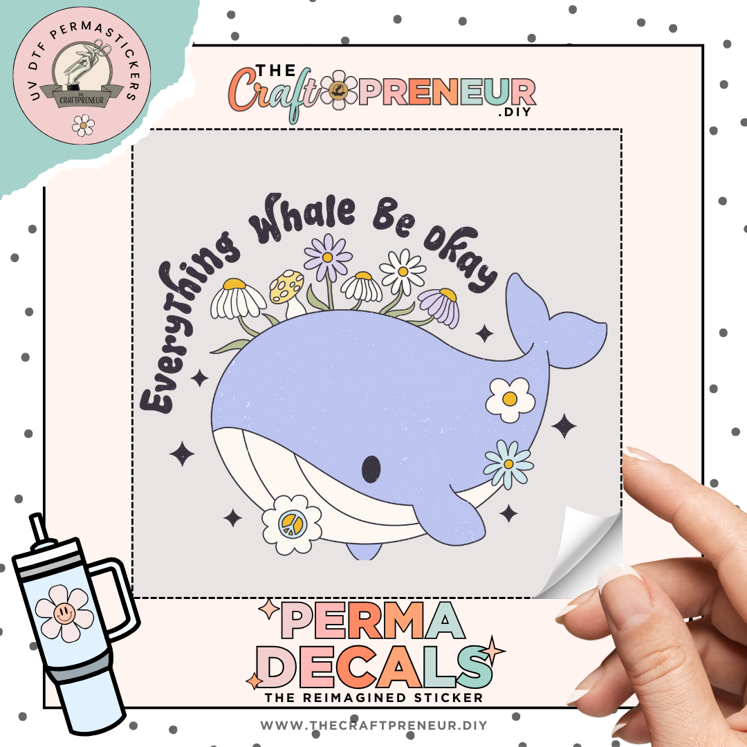 Everything Whale Be Okay UV DTF Sticker