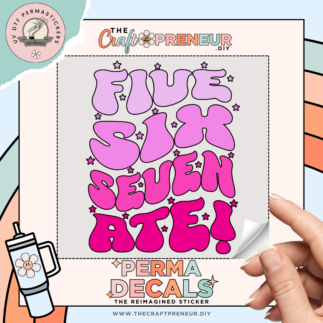 Five, Six, Seven, Ate! UV DTF Sticker