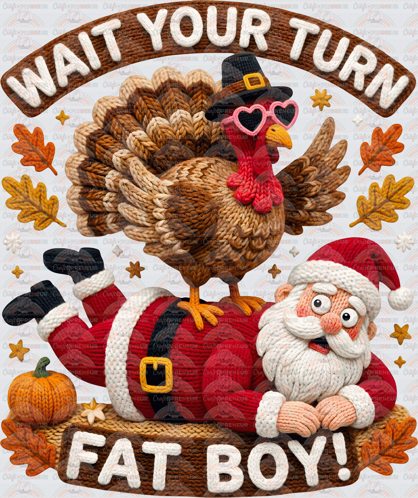 Holidays_XMAS_Thanksgiving_Wait Your Turn Fatboy_Sarcasm_Santa_Turkey_Faux Yarn_Faux Crochet
