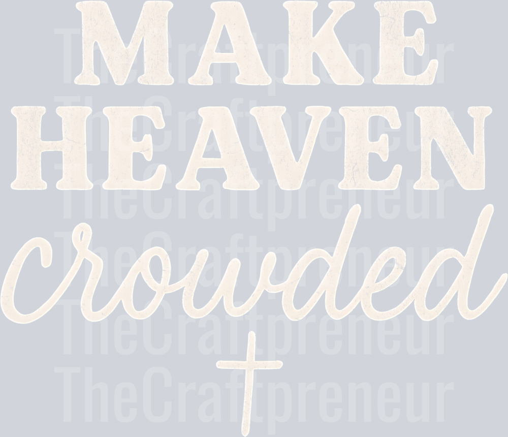Make Heaven Crowded Faith DTF transfer (For Darks!)