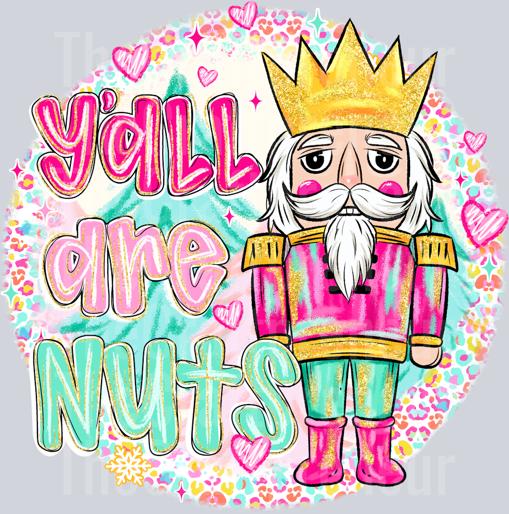 Y'all Are Nuts Nutcracker Pink DTF Transfer