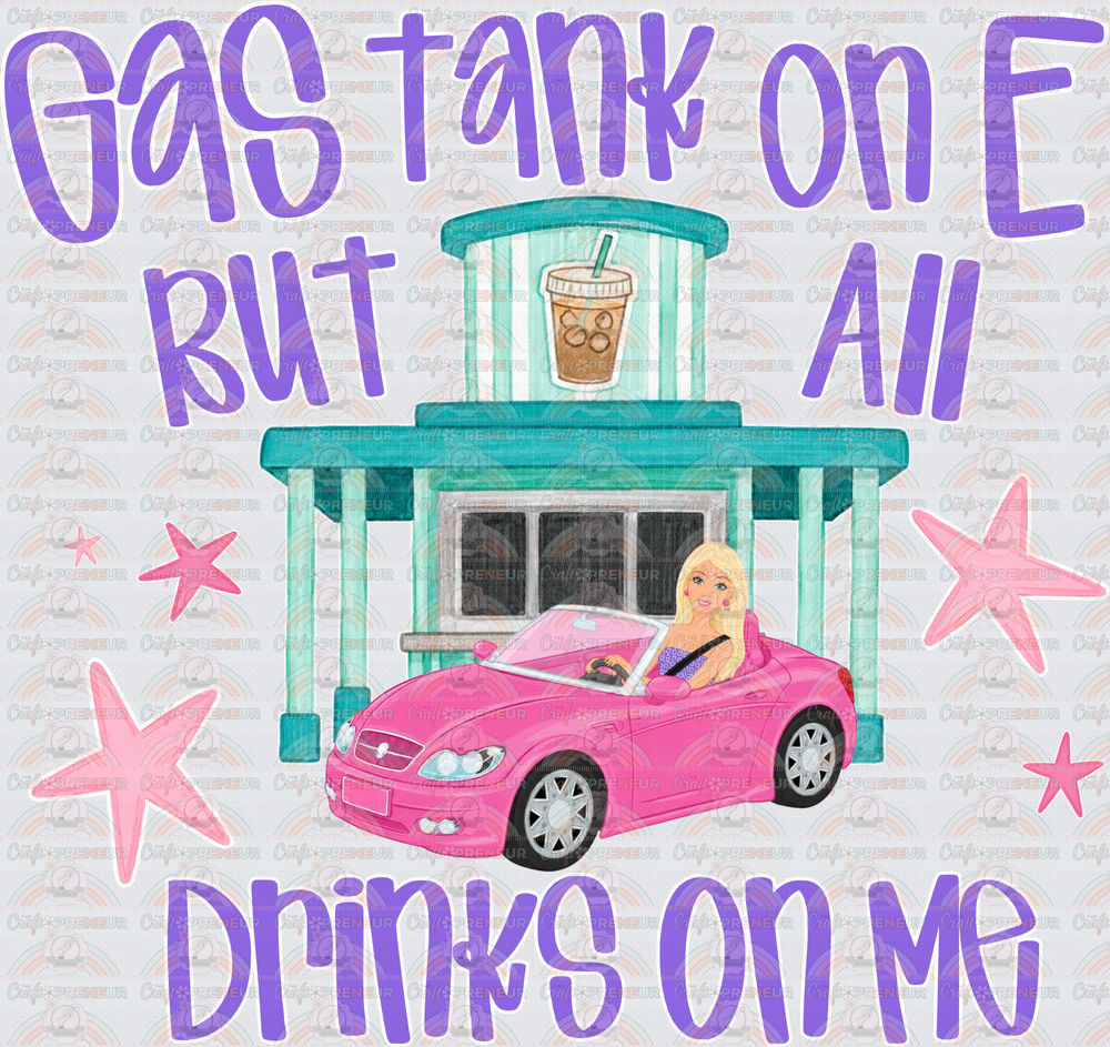 Sarcasm_Girly_Preppy_Gas Tank on E But All Drinks on Me_Clubbing_Barbie Car