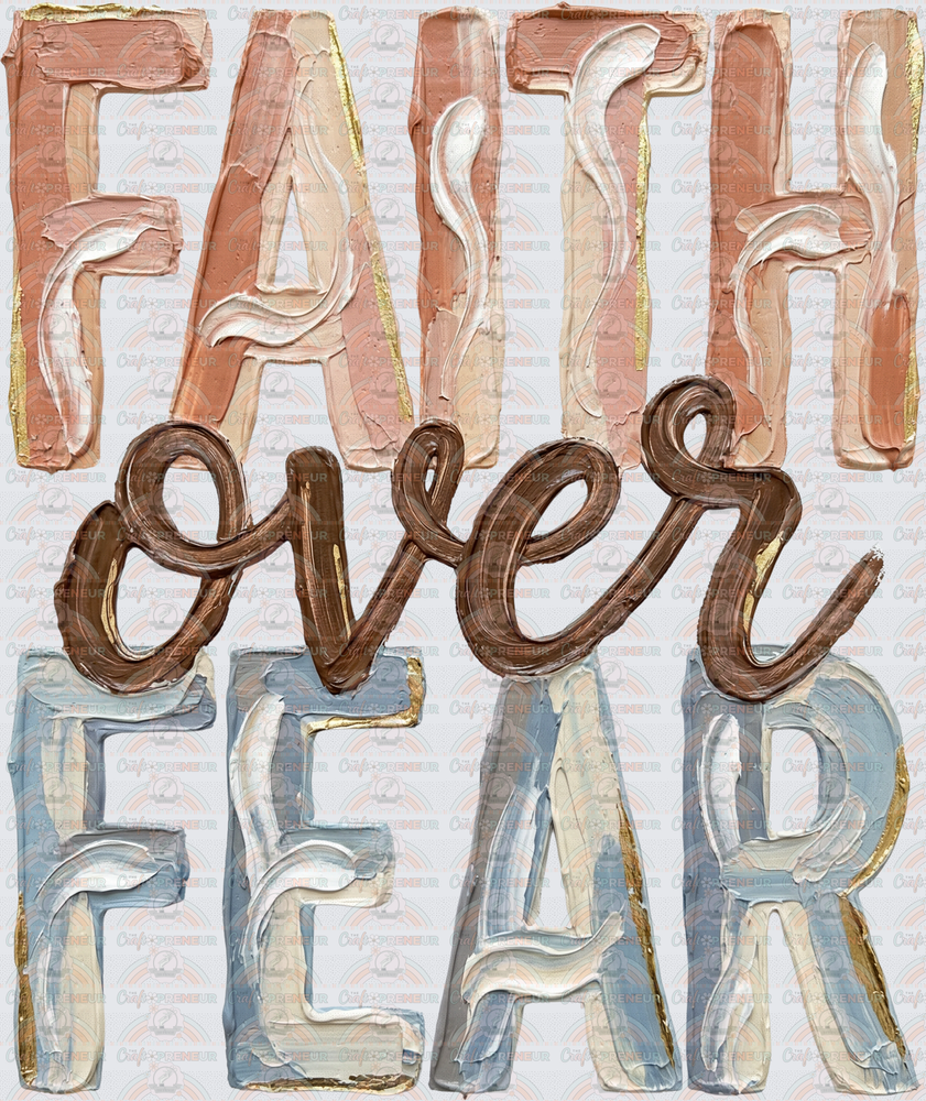 Faith_Faith Over Fear_Faux Paint_Typography