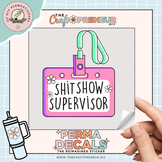 Shitshow Supervisor UV DTF Sticker