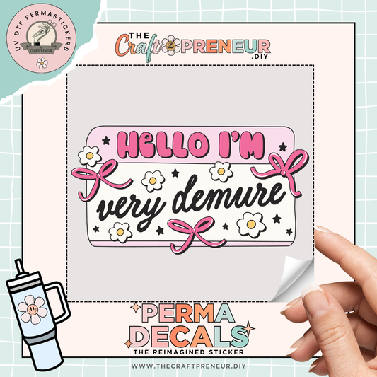 Hello I'm Very Demure UV DTF Sticker