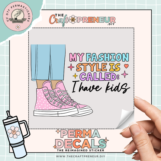 I Have Kids Fashion UV DTF Sticker