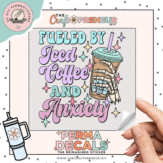 Fueled By Iced Coffee & Anxiety UV DTF Sticker