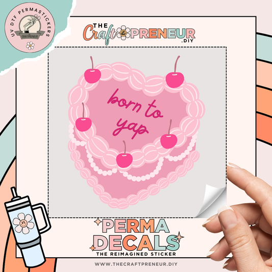 Born to Yap Cake UV DTF Sticker