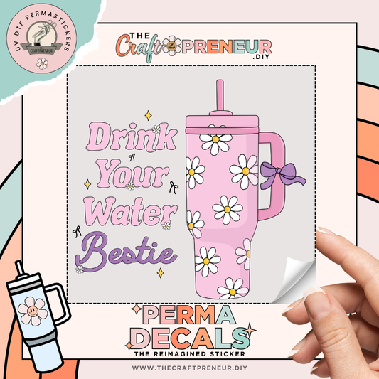 Drink Your Water Bestie UV DTF Sticker