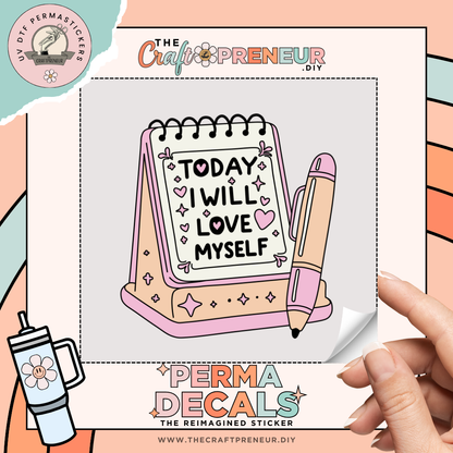 Today I Will Love Myself UV DTF Sticker
