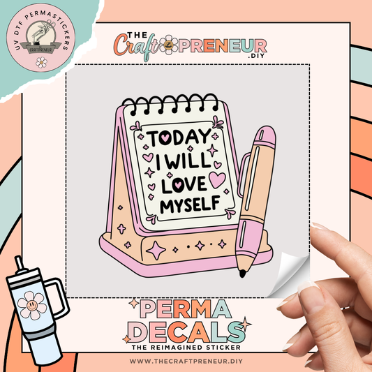 Today I Will Love Myself UV DTF Sticker