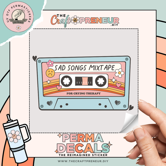 Sad Songs Mixtape UV DTF Sticker