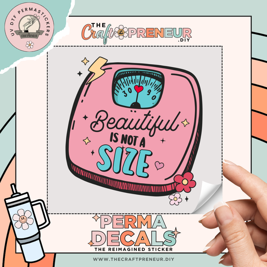 Beautiful Is Not A Size UV DTF Sticker
