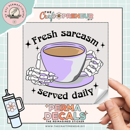 Fresh Sarcasm Served Daily UV DTF Sticker