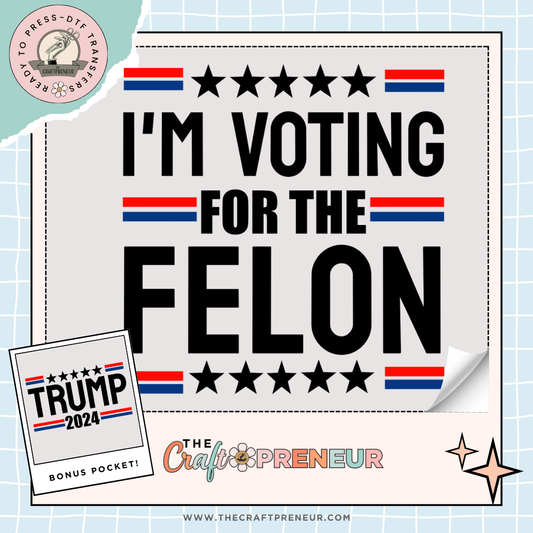 I'm Voting for the Felon Transfer (2 Colors!)