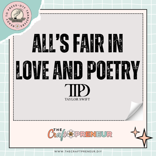 All's Fair in Love and Poetry- DTF Transfer