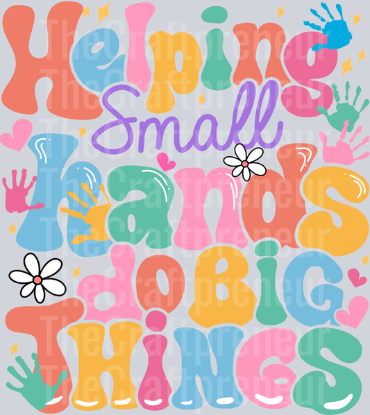 Small Hands Do Big Things Teacher DTF Transfer