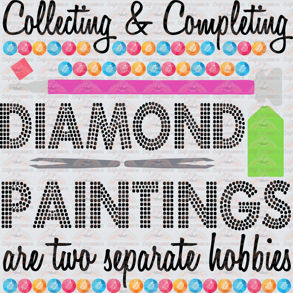 Hobbies_Crafts_Diamond Painting_Collecting and Completing are Two Different Things_Rhinestones