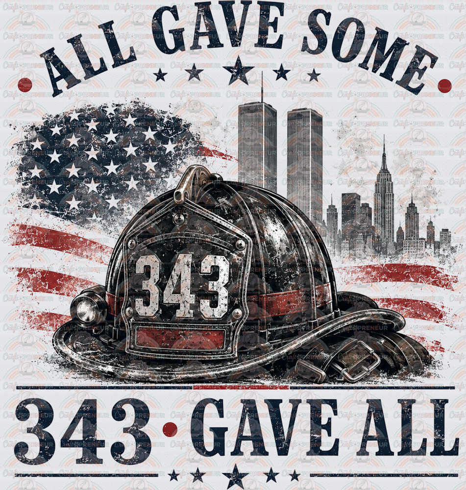 USA_911_September 11th_Never Forget_Firefighter_First Responder_343_All Gave Some Some Gave All