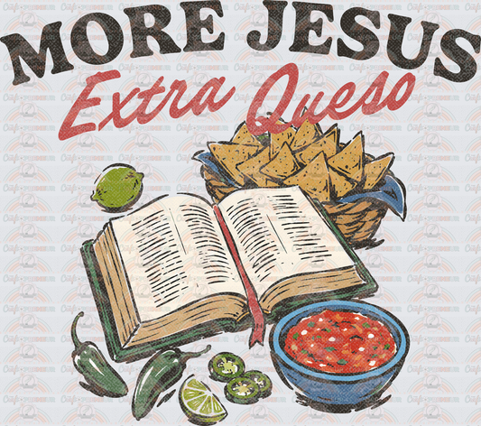 Faith_Mexican_Food_Queso_More Jesus Extra Queso_Mexican Food_Chipotle_Burrito_Jalepeno_Tortilla Chips_Distressed