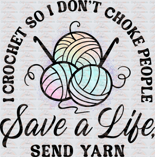 Hobbies_Crafting_Sarcasm_Crochet_I Crochet So I Dont Choke People_Save a Life Send Yarn_Watercolor