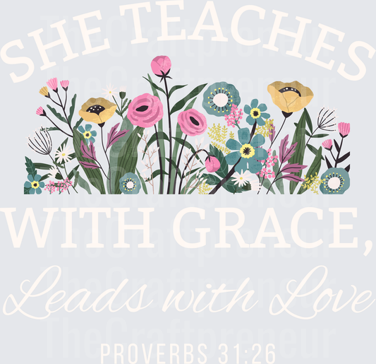 School_Teacher_Faith_She Teaches With Grace_Leads with Love_Bible Verse_Proverbs_Florals_White