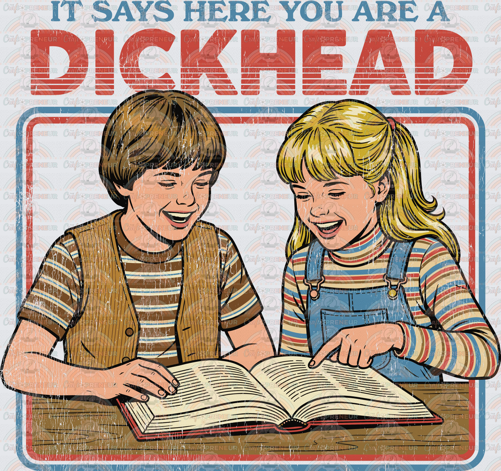 Sarcasm_Retro Frame_It Says Here You are a Dickhead_Distressed