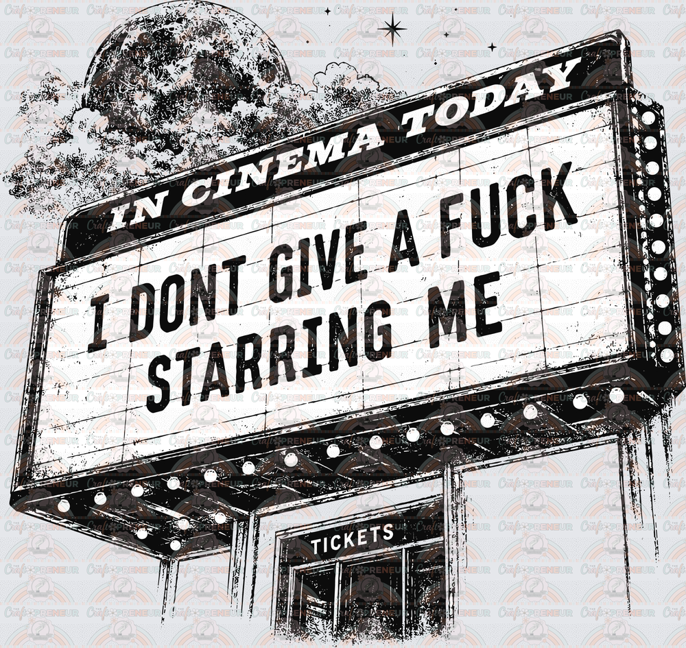 Sarcasm_Cinema_I Dont Give a Fuck Starring Me_Marquee_Black