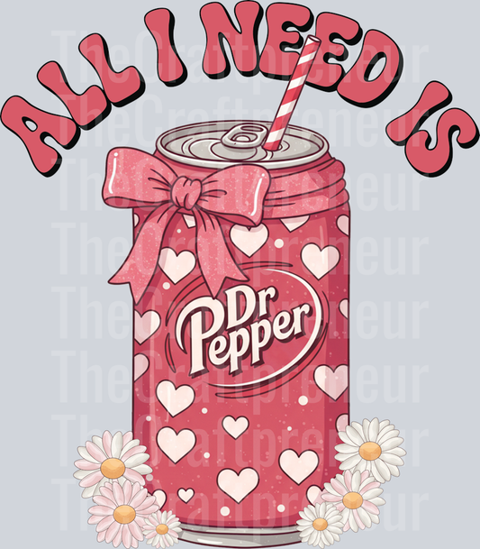 All I Need is Dr. Pepper Pink DTF Transfer