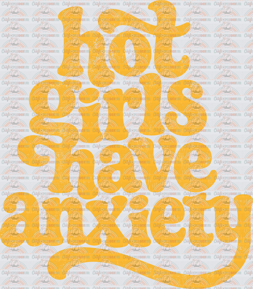 Mental Health_Anxiety_Hot Girls have Anxiety_Retro Text_Typography_Yellow_Distressed