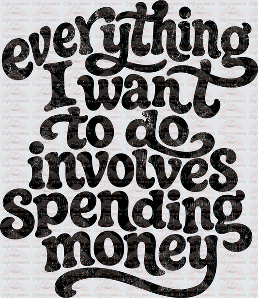 Sarcasm_Shopping_Retail Therapy_Spending Money_Typography_Script_Everything I Want to Do Involvdes Money_Black_Grunge