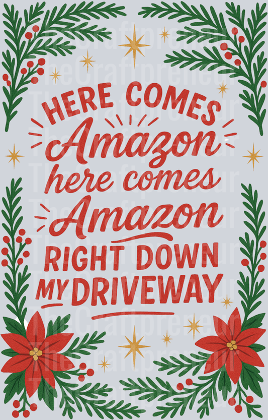 Here Comes Amazon Down My Driveway Christmas DTF Transfer