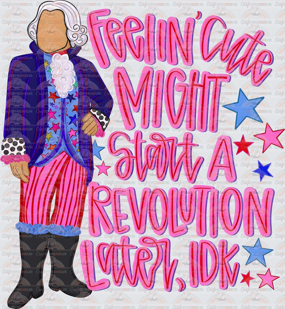 USA_History_Patriotic_Revolution_4th of July_Feeling Cute Might Start a Revolution Later