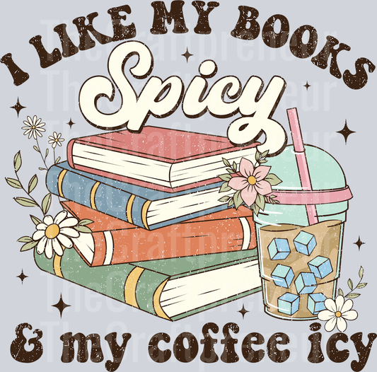 I Like My Books Spicy & My Coffee Icy DTF Transfer