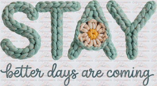 Mental Health_Stay_Faux Crochet_Better Days are Coming