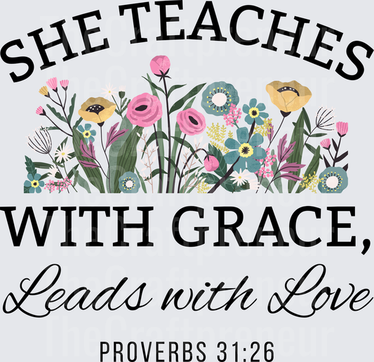 School_Teacher_Faith_She Teaches With Grace_Leads with Love_Bible Verse_Proverbs_Florals_Black