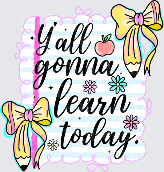 001_School_Jobs_Teacher_Sarcasm_Learning_Students_Yall Gonna Learn Today_Preppy_Pencil_Coquette Bow_Back