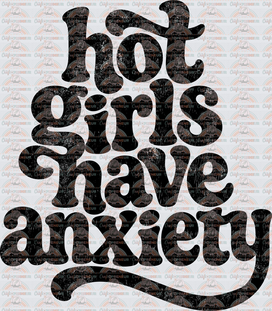 Mental Health_Anxiety_Hot Girls have Anxiety_Retro Text_Typography_Black_Distressed