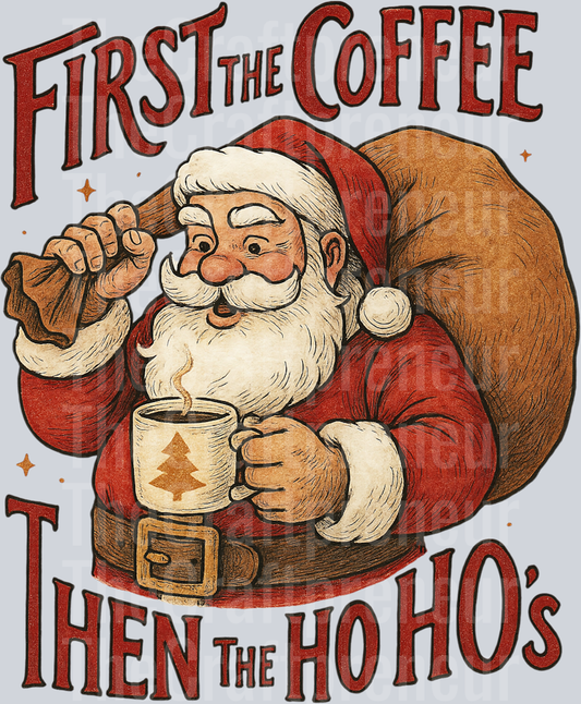Santa First the Coffee, Then the Ho Hos DTF Transfer