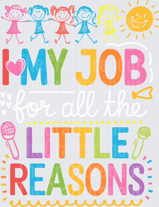 001_School_Jobs_Teacher_I Love My Job for all the little Reasons_Childcare_Daycare_Colorful_Sketch_White_Back