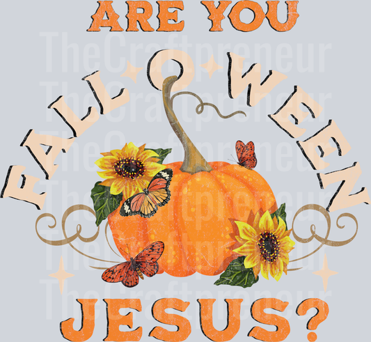 Are You Fall-o-Ween Jesus DTF Transfer