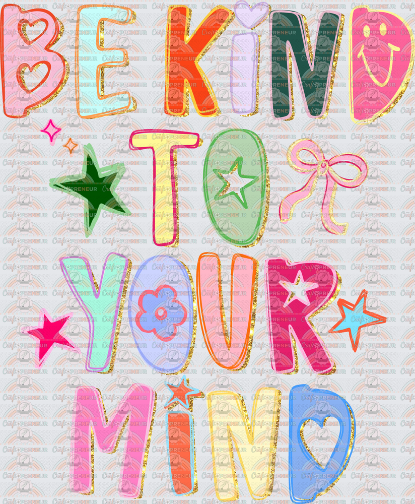 Inspirational_Mental Health_Motivational_Preppy_Typography_Be Kind to Your Mind_Faux Glitter