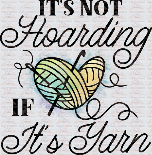 Hobbies_Crafting_Sarcasm_Crochet_Its Not Hoarding If Its Yarn