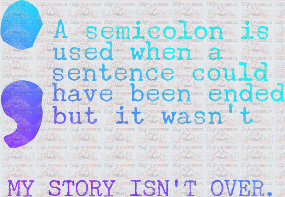 Mental Health_Suicide Awareness_Semicolon_My Story Isnt Over_Ombre
